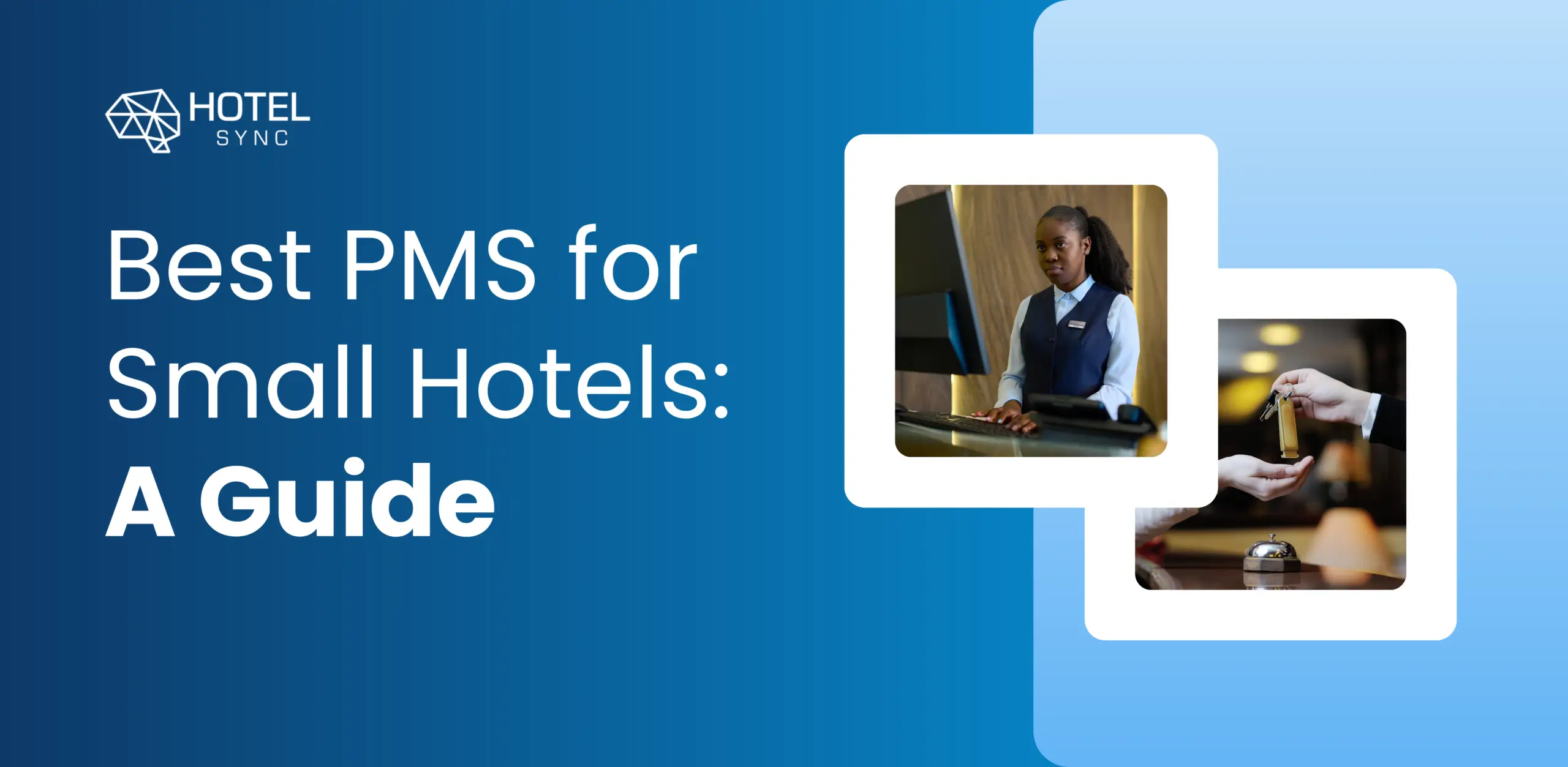 HotelSync-blog: Kies het beste hotel property management systeem voor je kleine hotel: een uitgebreide gids